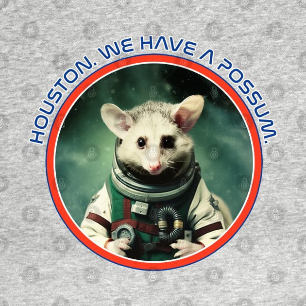 Houston. We Have a Possum. by MythicLegendsDigital